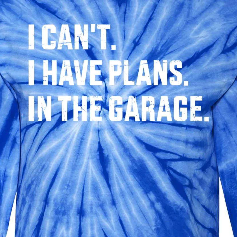 Funny I Can't I Have Plans In The Garage For Mechanic Father Cute Gift Tie-Dye Long Sleeve Shirt