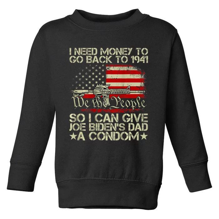 Funny I Can Give Joe BidenS Dad A Condom Toddler Sweatshirt