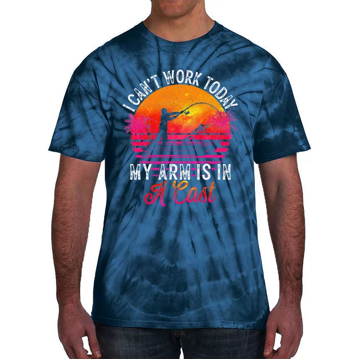 Fisherman I Can't Work Today My Arm Is in Cast Tie-Dye T-Shirt