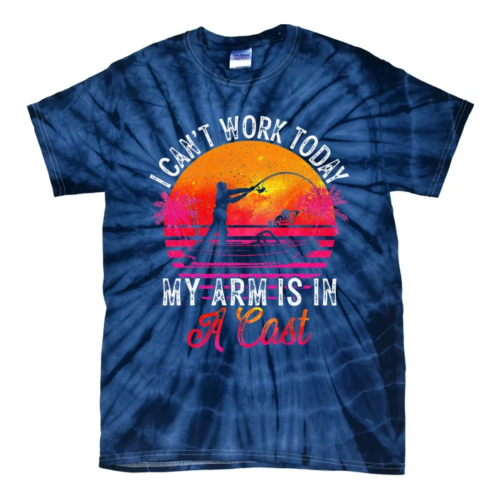 Fisherman I Can't Work Today My Arm Is in Cast Tie-Dye T-Shirt