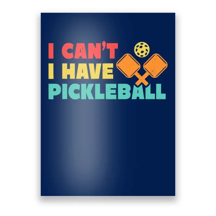 Funny I Cant I Have Pickleball For Pickleball Poster