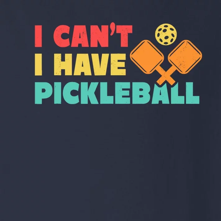 Funny I Cant I Have Pickleball For Pickleball Toddler Long Sleeve Shirt