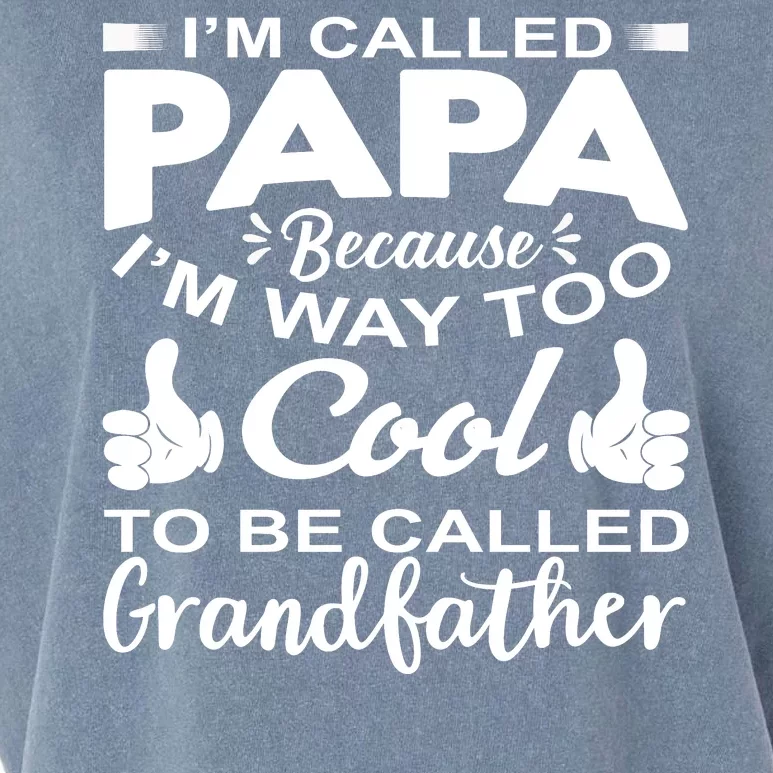 Funny I'm Called Papa Because I'm Way Too To Be Called Grandfather Garment-Dyed Women's Muscle Tee