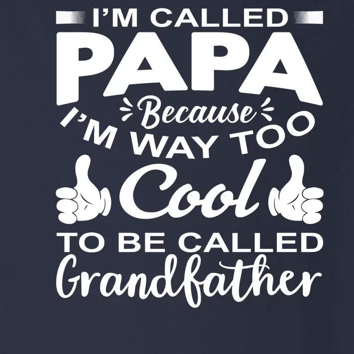 Funny I'm Called Papa Because I'm Way Too To Be Called Grandfather Toddler Long Sleeve Shirt