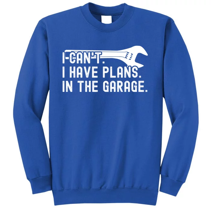 Funny I Can't I Have Plans In The Garage Auto Mechanics Gift Sweatshirt