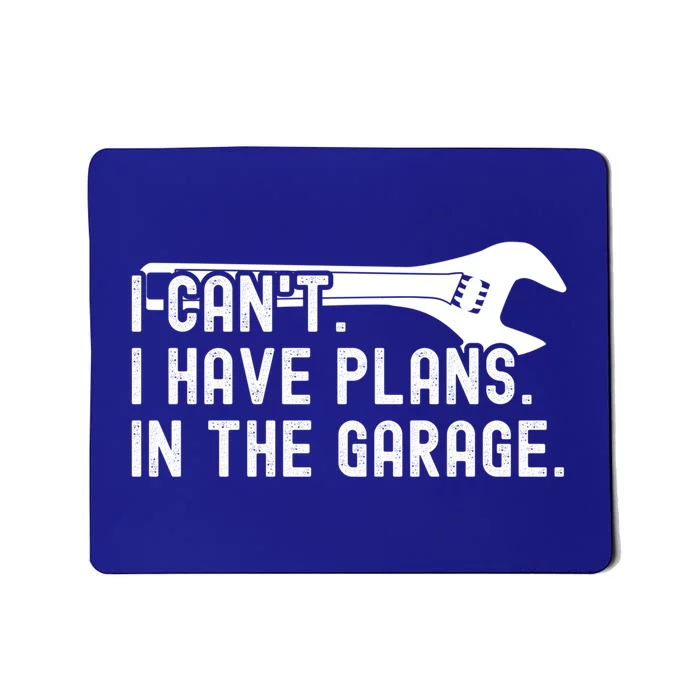 Funny I Can't I Have Plans In The Garage Auto Mechanics Gift Mousepad