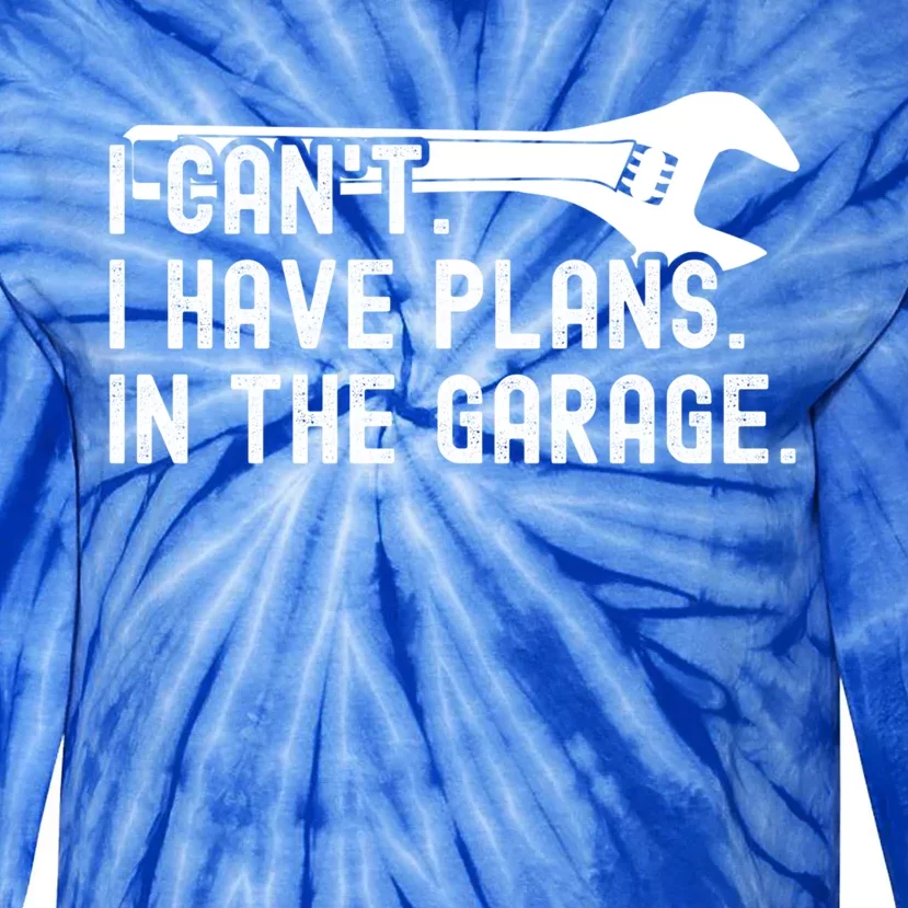 Funny I Can't I Have Plans In The Garage Auto Mechanics Gift Tie-Dye Long Sleeve Shirt