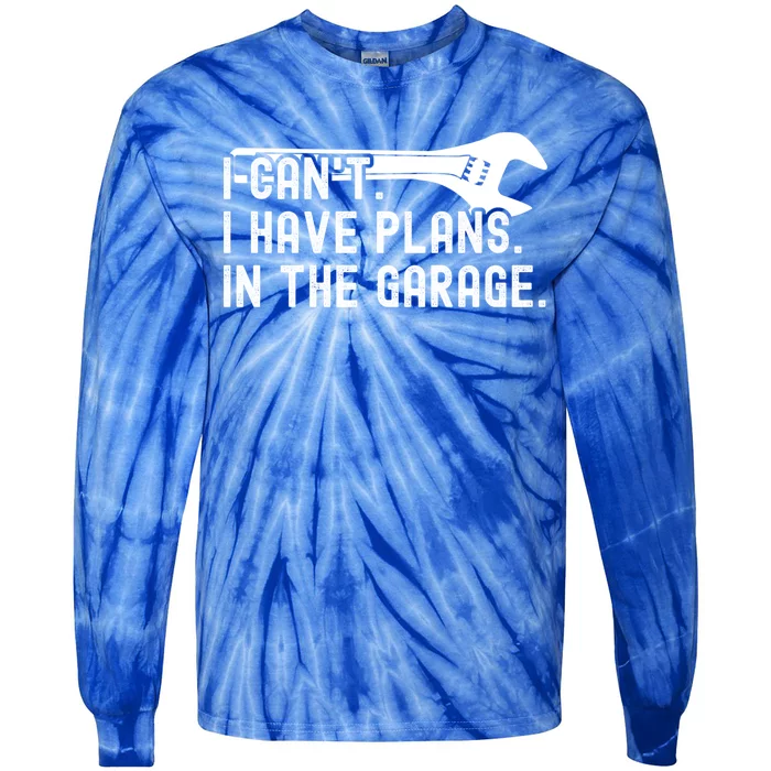 Funny I Can't I Have Plans In The Garage Auto Mechanics Gift Tie-Dye Long Sleeve Shirt