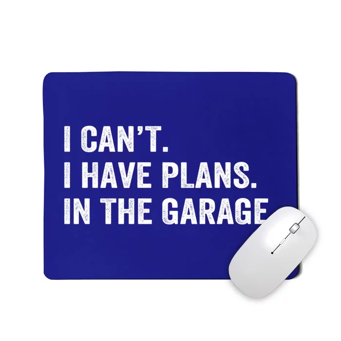 Funny I Can't I Have Plans In The Garage Car Fixing Design Gift Mousepad