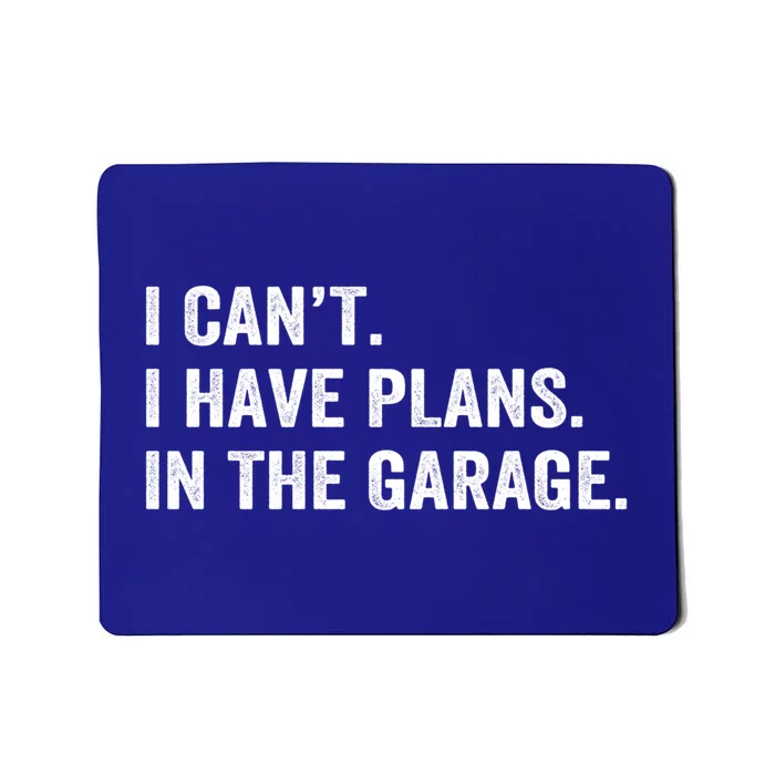 Funny I Can't I Have Plans In The Garage Car Fixing Design Gift Mousepad