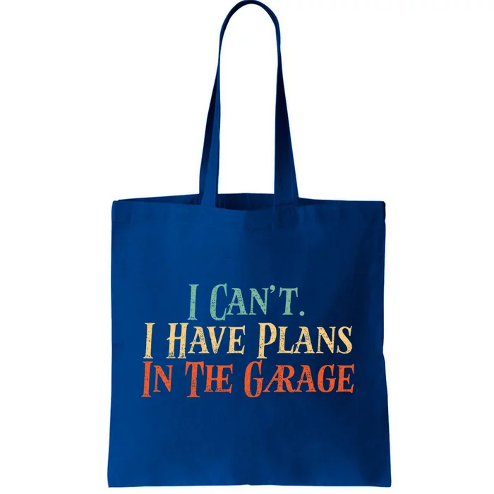 Funny I Can't I Have Plans In The Garage Distressed Funny Gift Tote Bag