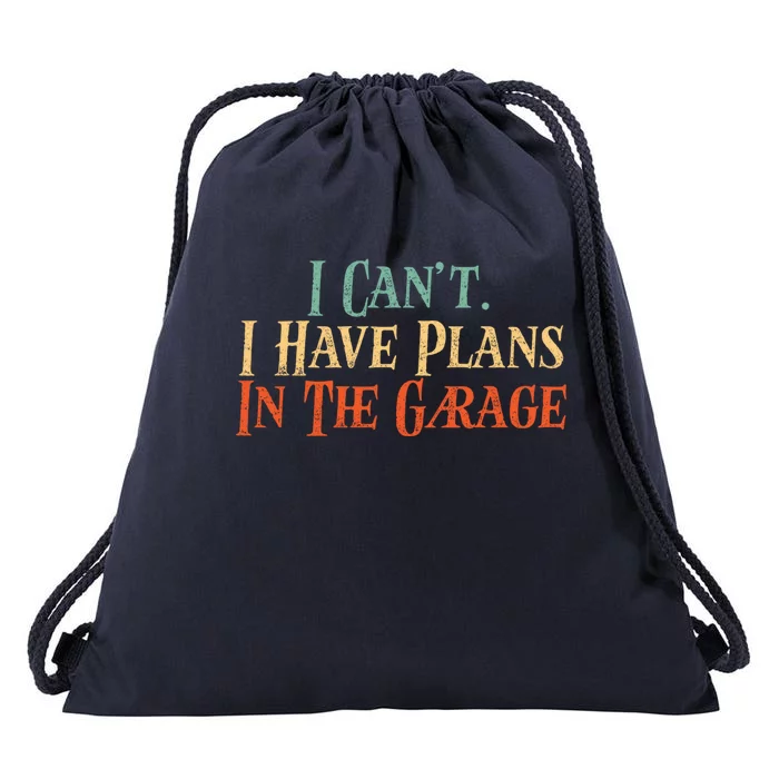 Funny I Can't I Have Plans In The Garage Distressed Funny Gift Drawstring Bag