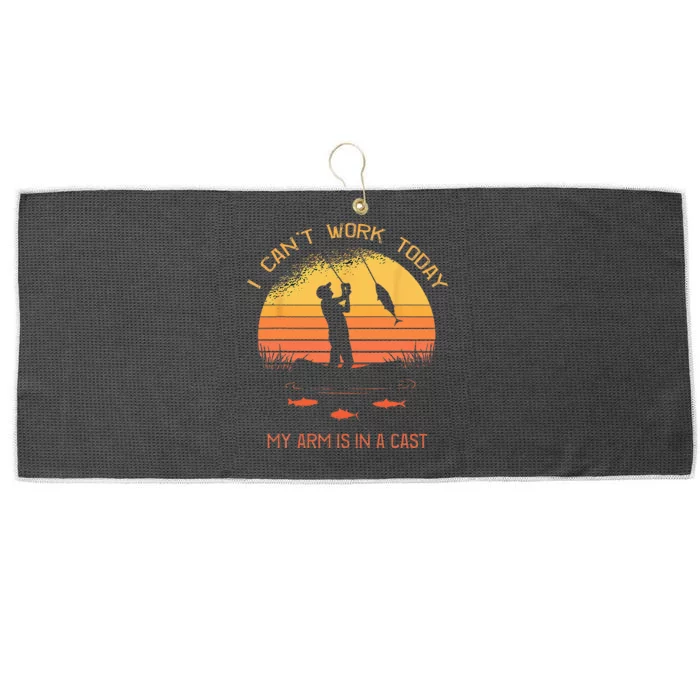 Fisherman I Cant Work Today My Arm In A Cast Funny Fishing Large Microfiber Waffle Golf Towel