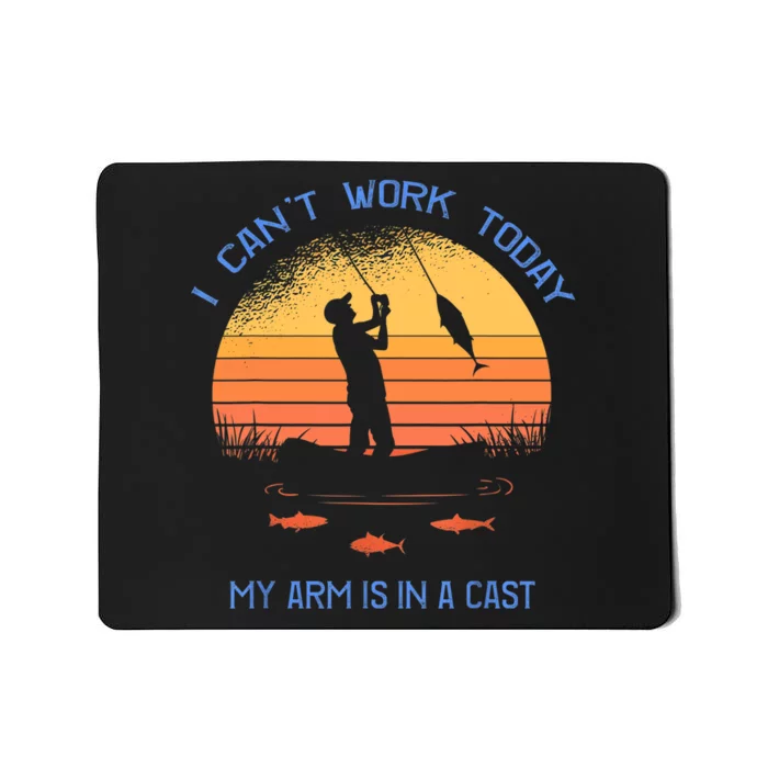 Fisherman, I can't work today my arm is in a cast, Funny Mousepad