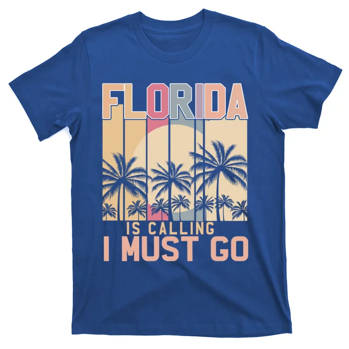 Florida Is Calling I Must Go Florida Is My Happy Place Beach Funny Gift T-Shirt