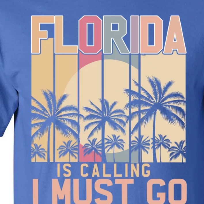 Florida Is Calling I Must Go Florida Is My Happy Place Beach Funny Gift Tall T-Shirt