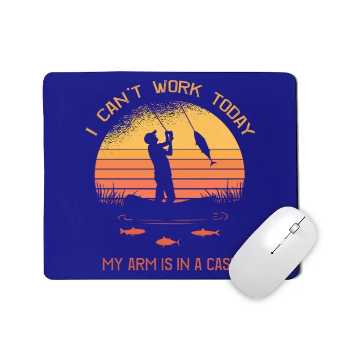 Fisher I Can't Work Today My Arm In A Cast Funny Fishing Meaningful Gift Mousepad