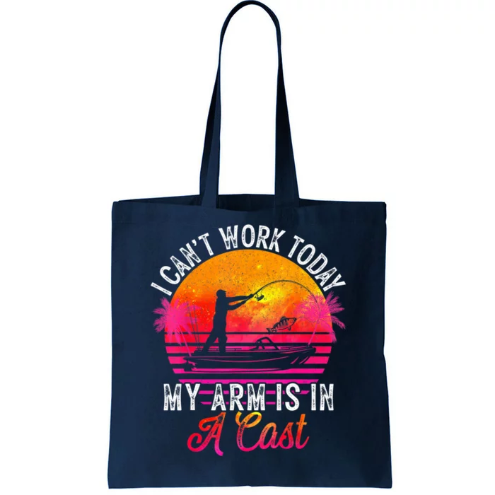 Fisherman I Can't Work Today My Arm Is In Cast Funny Fishing Tote Bag