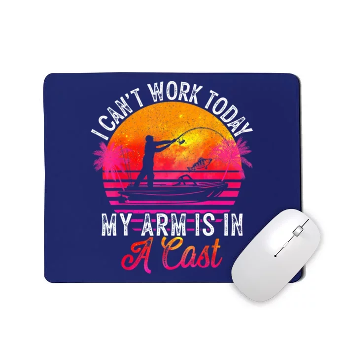 Fisherman I Can't Work Today My Arm Is In Cast Funny Fishing Mousepad