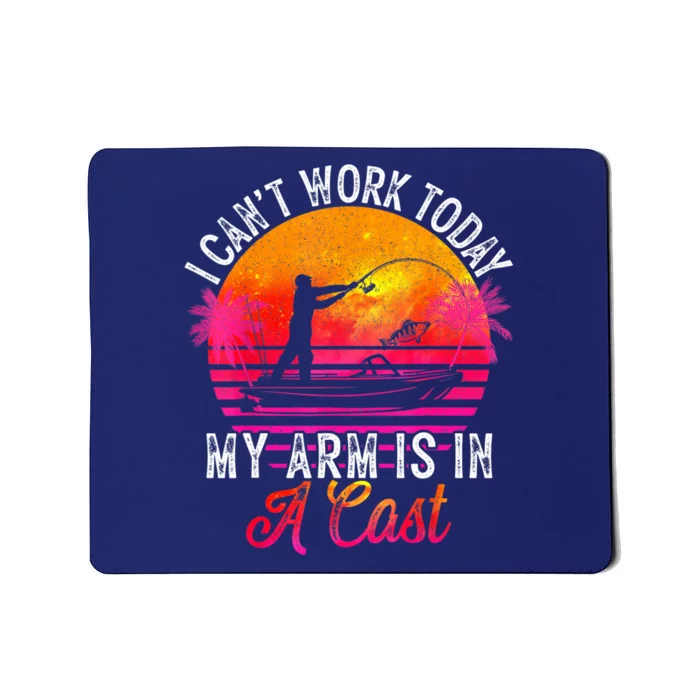 Fisherman I Can't Work Today My Arm Is In Cast Funny Fishing Mousepad