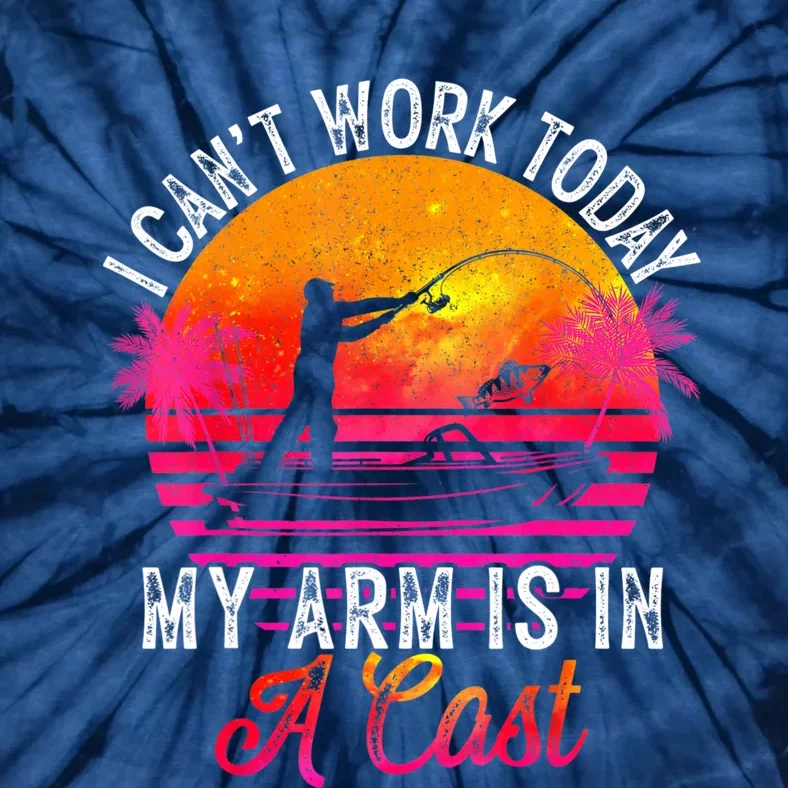 Fisherman I Can't Work Today My Arm Is In Cast Funny Fishing Tie-Dye T-Shirt