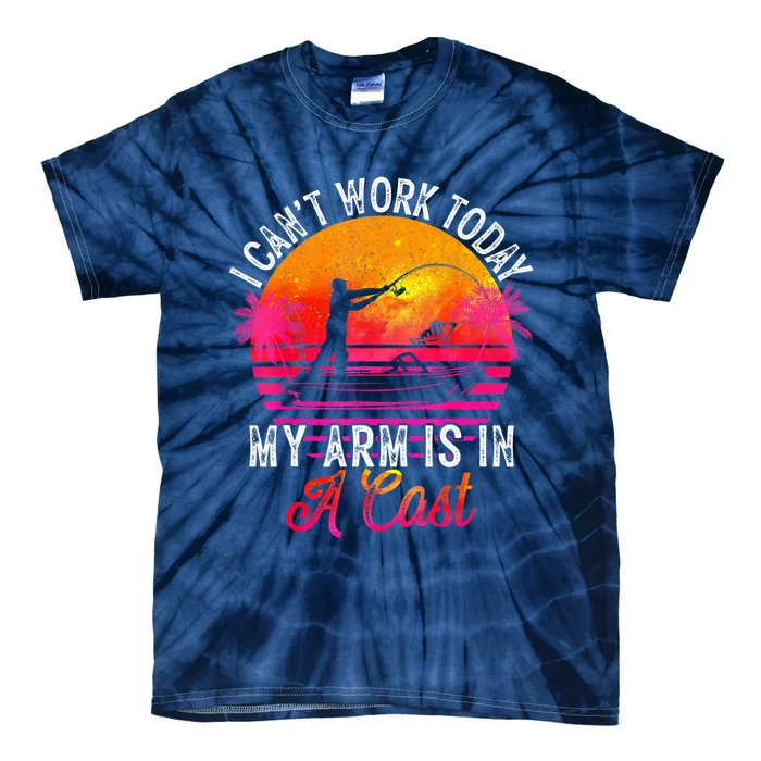 Fisherman I Can't Work Today My Arm Is In Cast Funny Fishing Tie-Dye T-Shirt