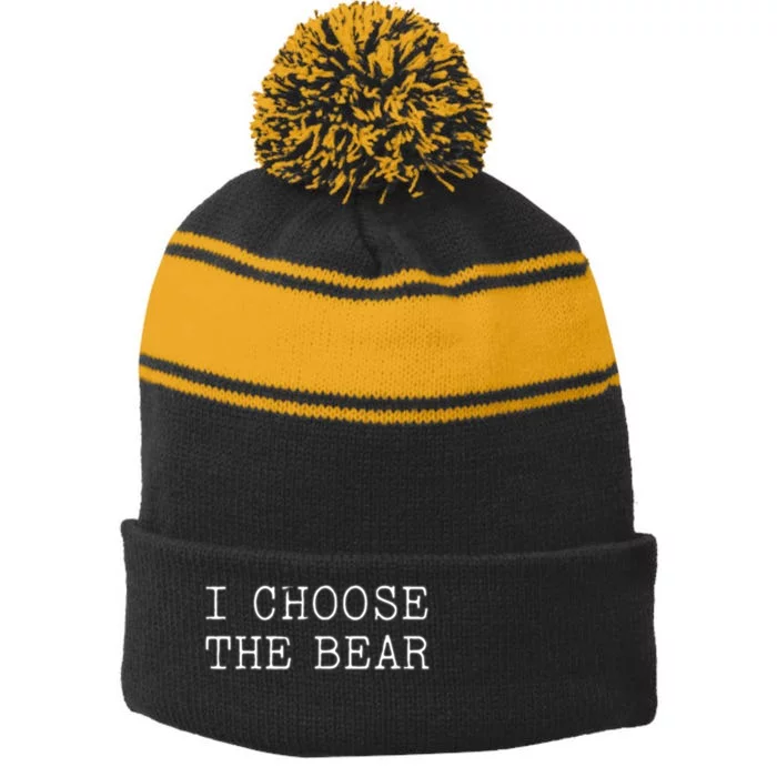 Funny I Choose The Bear In The Woods 2024 Gift Stripe Pom Pom Beanie