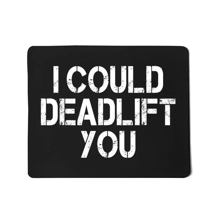 Funny I Could Deadlift You Gift Funny Gym Fitness Workout Gift Mousepad