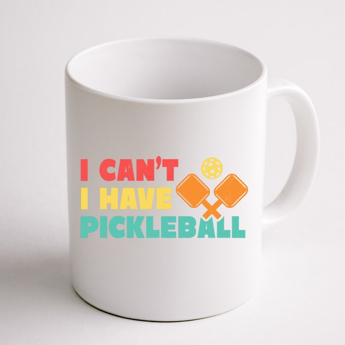 Funny I Cant I Have Pickleball For Pickleball Front & Back Coffee Mug