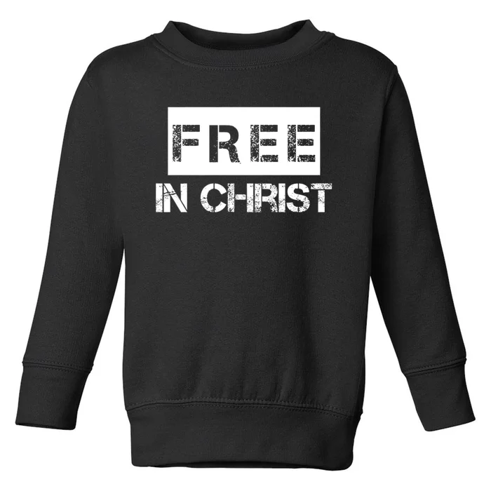 Free In Christ Christian Toddler Sweatshirt