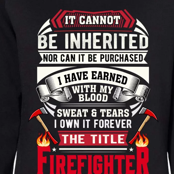 Fire It Cannot Be Inherited Firefighter Gift Womens California Wash Sweatshirt