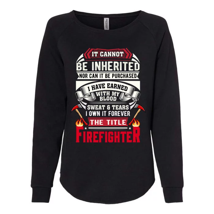 Fire It Cannot Be Inherited Firefighter Gift Womens California Wash Sweatshirt