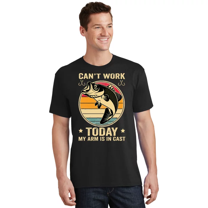 Fisherman, I can't work today my arm is in a cast, Funny T-Shirt