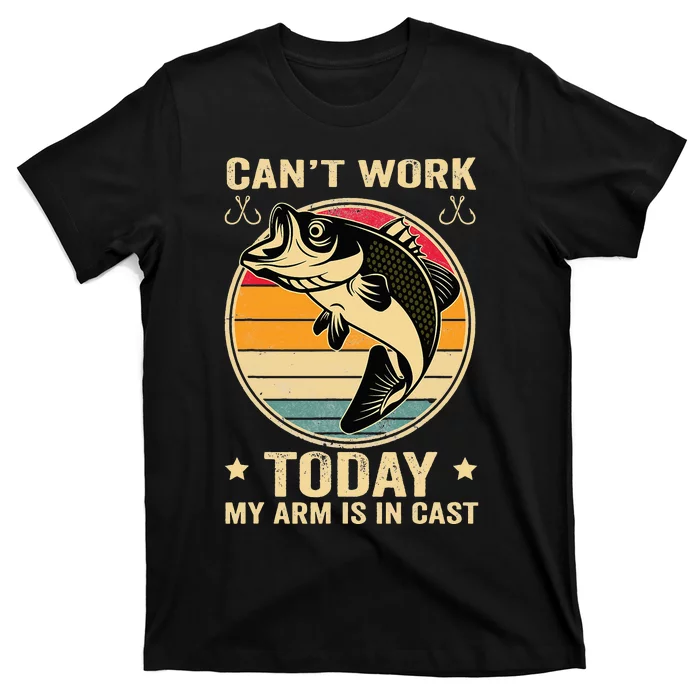 Fisherman, I can't work today my arm is in a cast, Funny T-Shirt