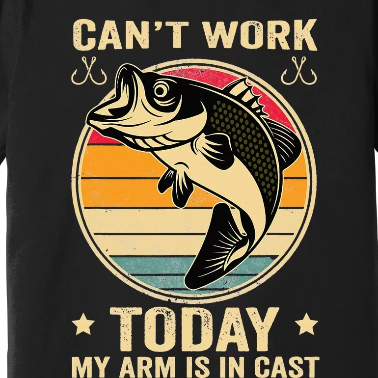 Fisherman, I can't work today my arm is in a cast, Funny Premium T-Shirt