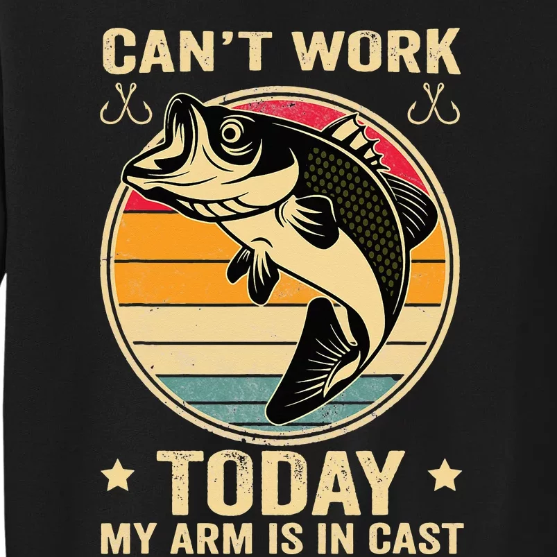 Fisherman, I can't work today my arm is in a cast, Funny Tall Sweatshirt