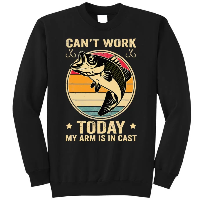 Fisherman, I can't work today my arm is in a cast, Funny Tall Sweatshirt