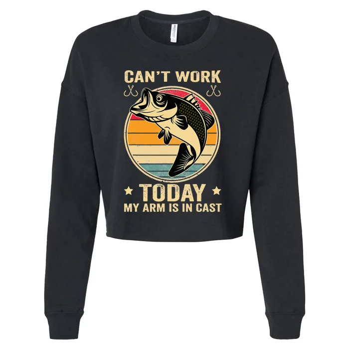 Fisherman, I can't work today my arm is in a cast, Funny Cropped Pullover Crew