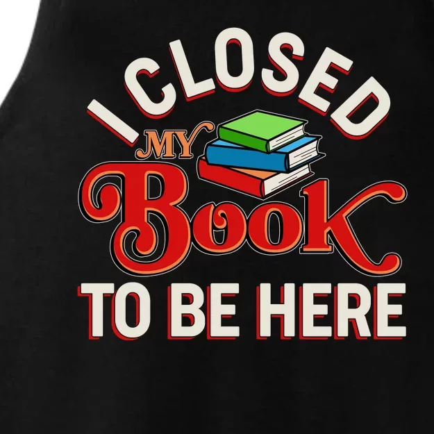 Funny I Closed My Book To Be Here Reading Fan Ladies Tri-Blend Wicking Tank