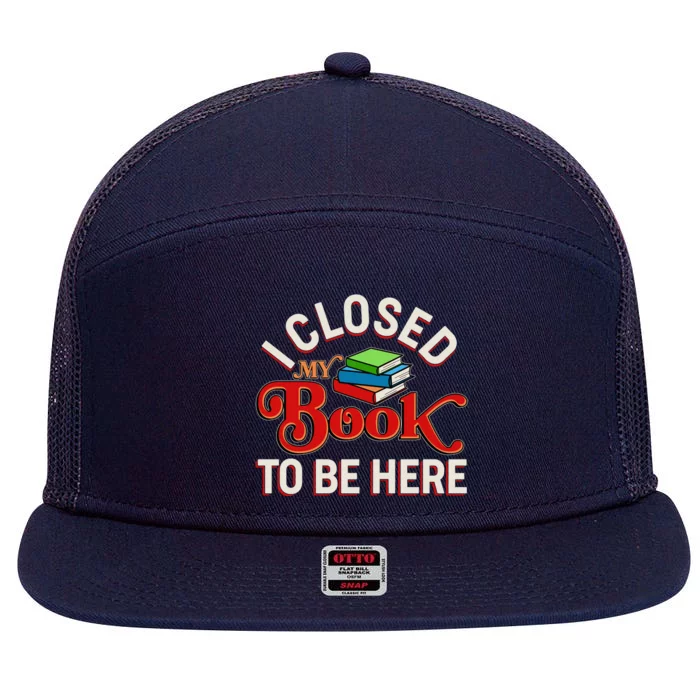 Funny I Closed My Book To Be Here Reading Fan 7 Panel Mesh Trucker Snapback Hat