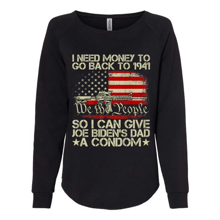 Funny I Can Give Joe BidenS Dad A Condom Womens California Wash Sweatshirt