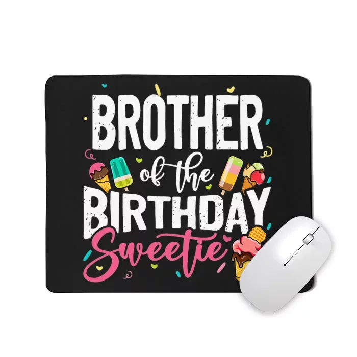 Funny Ice Cream Theme Party Brother Of The Birthday Sweetie Mousepad