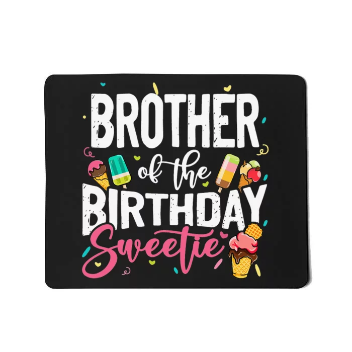 Funny Ice Cream Theme Party Brother Of The Birthday Sweetie Mousepad