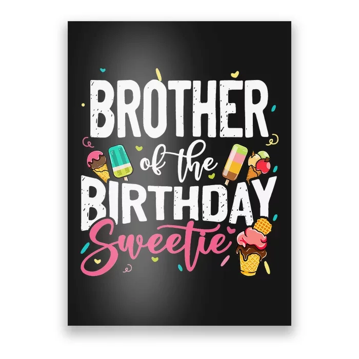 Funny Ice Cream Theme Party Brother Of The Birthday Sweetie Poster