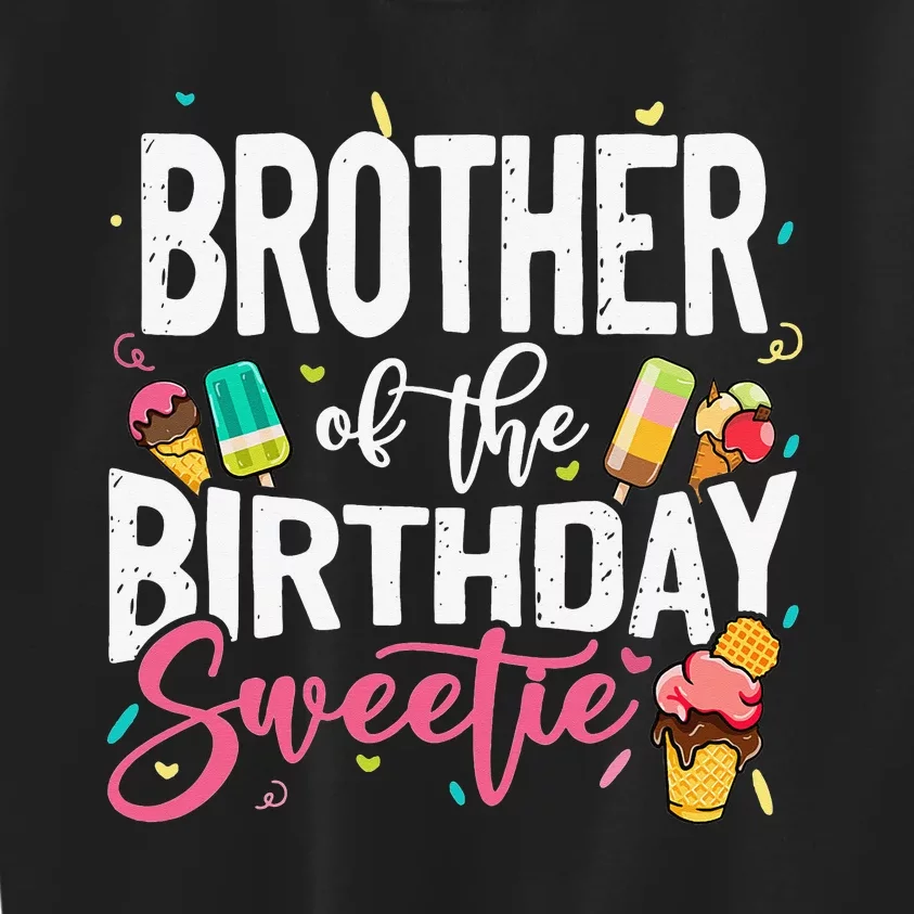 Funny Ice Cream Theme Party Brother Of The Birthday Sweetie Kids Sweatshirt