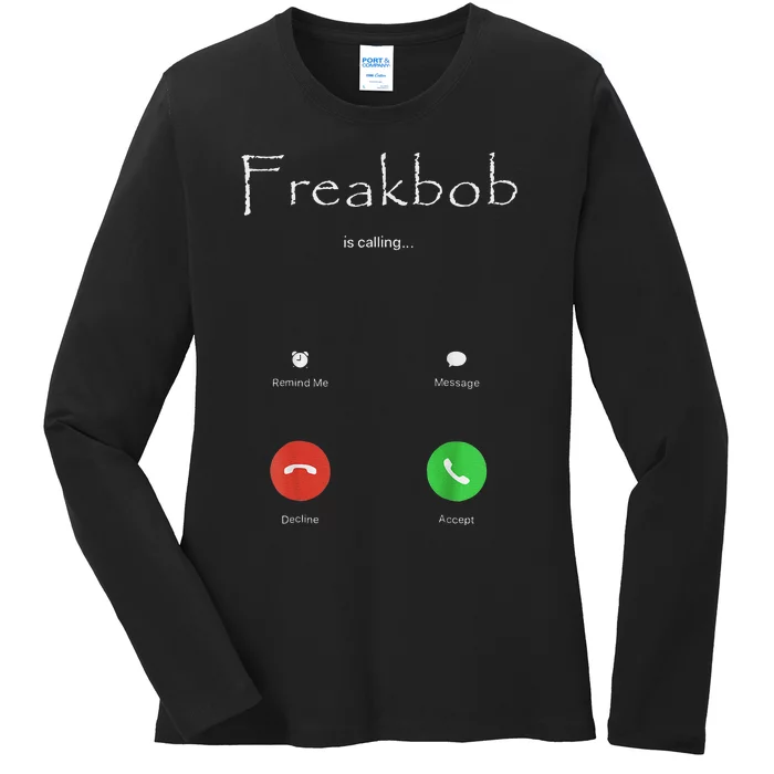 Freakbob Is Calling Freakabob Is Calling Gift Ladies Long Sleeve Shirt