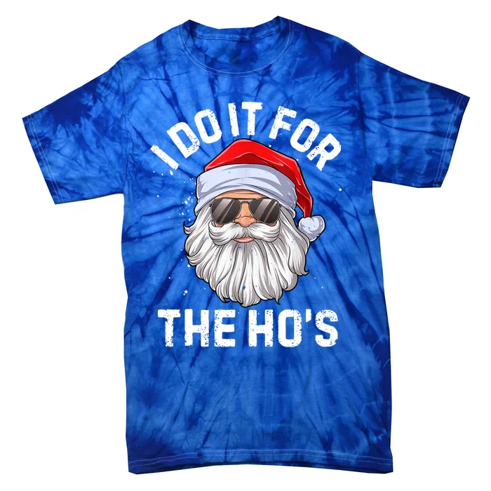 Funny Inappropriate Christmas Santa I Do It For The Hos Cute Gift Tie-Dye T-Shirt