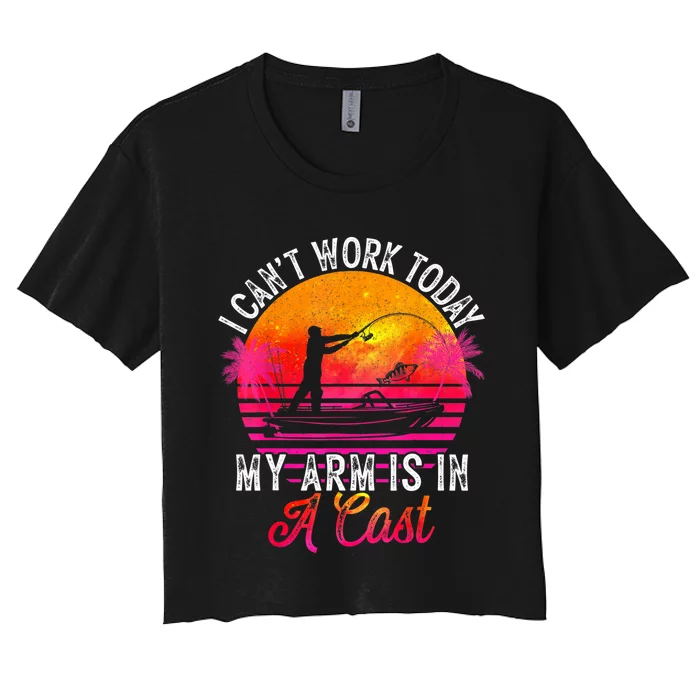 Fisherman I Can't Work Today My Arm Is In Cast Funny Fishing Women's Crop Top Tee