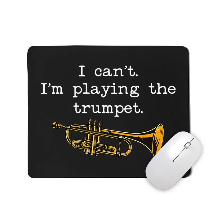 Funny I CanT IM Playing The Trumpet Stage Musician Mousepad