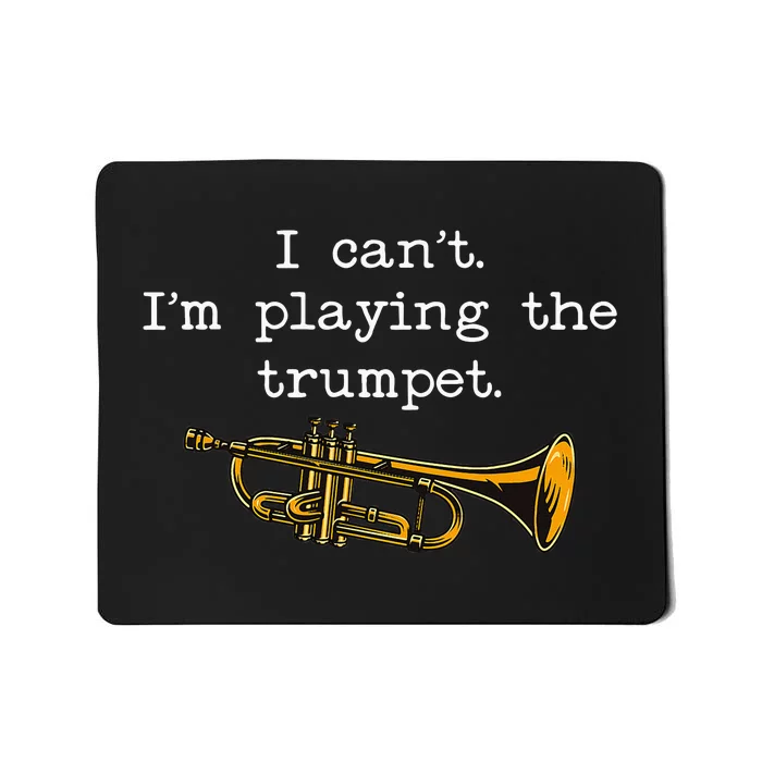 Funny I CanT IM Playing The Trumpet Stage Musician Mousepad